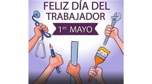 FELIZ DÍA DEL TRABAJADOR LES DESEAMOS A TODOS EN ESTE DÍA 