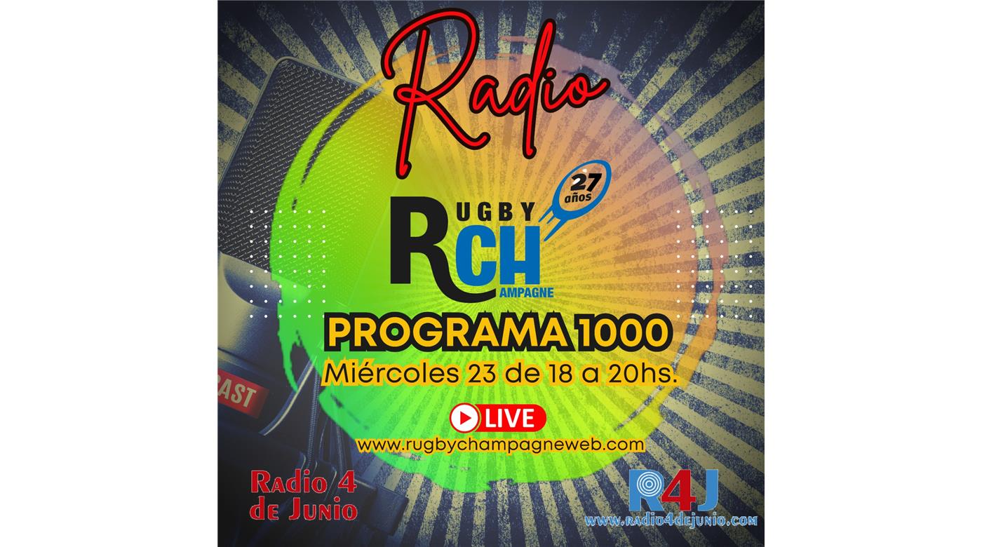 UN DÍA ESPECIAL, UN PROGRAMA A FONDO, LOS 1000 DE RUGBY CHAMPAGNE RADIO.  